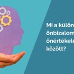 Mi a különbség önbizalom és önértékelés között